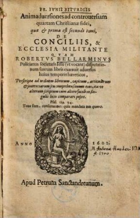Junii Biturigis Animadversiones ad controversiam quartam Christianae fidei ... de conciliis & ecclesia militante
