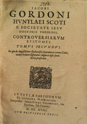 Iacobi Gordoni ... Controversiarum epitomes, 2. (1613)