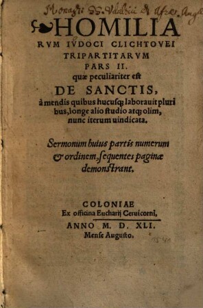 Homiliarvm Ivdoci Clichtovei Tripartitarvm Pars ..., 2.. Quae peculiariter est De Sanctis ...