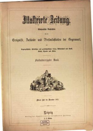 Illustrirte Zeitung : Leipzig, Berlin, Wien, Budapest, New York. 45 = 7/12. 1865