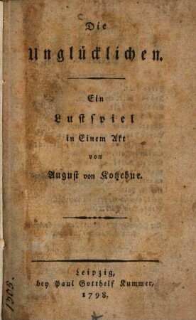 Die Unglücklichen : Ein Lustspiel in Einem Akt