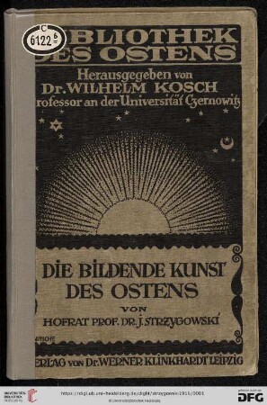 Die bildende Kunst des Ostens : ein Überblick über die für Europa bedeutungsvollen Hauptströmungen
