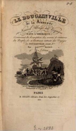 Le Bougainville de la jeunesse ou nouvel abrégé des voyages dans l'Amérique : Contenant la description des moeurs et coutumes des peuples de ce continent extraits des voyages de Bougainville, Cook, ...