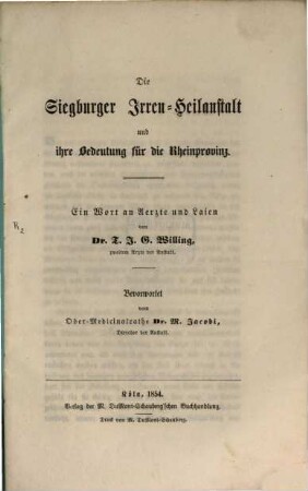 Die Siegburger Irren-Heilanstalt und ihre Bedeutung für die Rheinprovinz : Bevorwortet von M. Jacobi