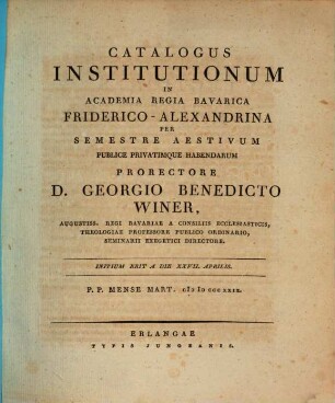 Catalogus institutionum in Academia Regia Bavarica Friderico-Alexandrina per semestre publice privatimque habendarum. 1829, 1829. Sem. aest.