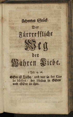 Zehentes Stück. Der Fürtreffliche Weg der Wahren Liebe.
