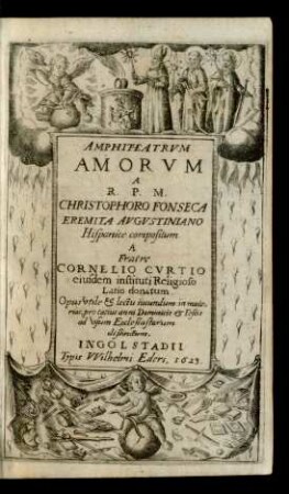Amphiteatrum Amorum : Opus utile & lectu iucundum in materias, pro totius anni Dominicis & Festis ad usum Ecclesiastarum distinctum