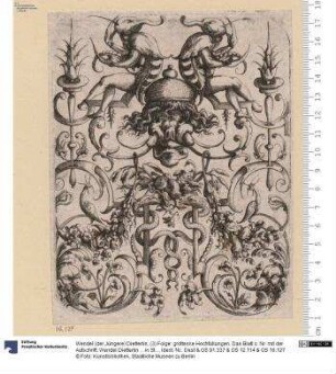 (3) Folge: grotteske Hochfüllungen. Das Blatt o. Nr. mit der Aufschrift: Wendel Dietterlin ... in Strasbvrg fecit. Balth. Caymox Excudit. in Nurremberg.