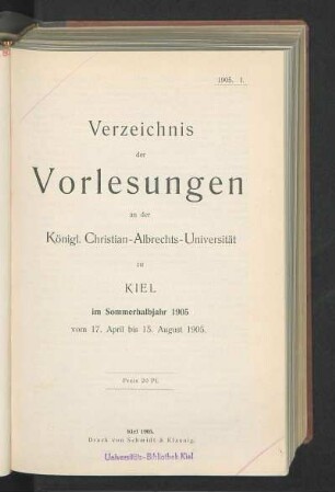 SS 1905: Verzeichnis der Vorlesungen an der Königl. Christian-Albrechts-Universität zu Kiel im Sommerhalbjahr 1905 vom 17. April bis 15. August 1905