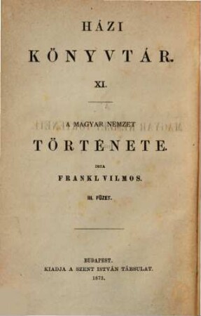 A magyar nemzet története : Irta Frankl Vilmos, 3 = 11