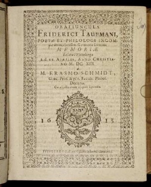 Oratiuncula Friderici Taubmani, Poetae Et Philologi Incomparabilis, clarissimi Germaniae Luminis Memoriae