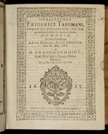 Oratiuncula Friderici Taubmani, Poetae Et Philologi Incomparabilis, clarissimi Germaniae Luminis Memoriae