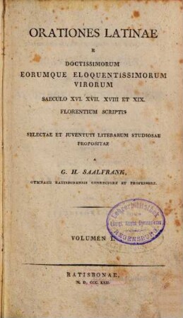 Orationes latinae e doctissimorum eorumque eloquentissimorum virorum saeculo XVI, XVII, XVIII et XIX florentium scriptis, 1