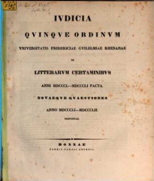 Iudicia quinque ordinum Universitatis Fridericiae Guilelmiae Rhenanae de litterarum certaminibus anni ... facta novaeque quaestiones anno ... propositae, 1850/51