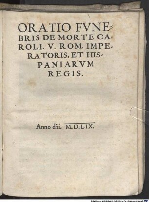 Oratio Fvnebris De Morte Caroli V. Rom. Imperatoris, Et Hispaniarvm Regis
