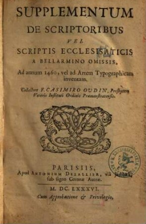Supplementum De Scriptoribus Vel Scriptis Ecclesisaticis A Bellarmino Omissis : Ad annum 1460, vel ad Artem Typographicam inventam
