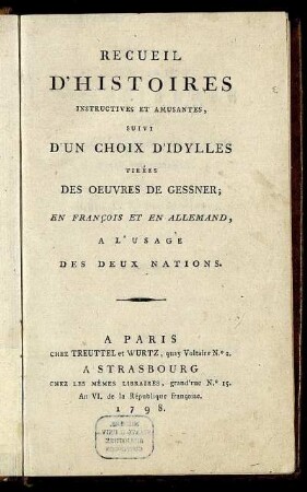 Recueil D'Histoires Instructives Et Amusantes, Suivi D'Un Choix D'Idylles De Gessner; En François Et En Allemand, A L'Usage Des Deux Nations