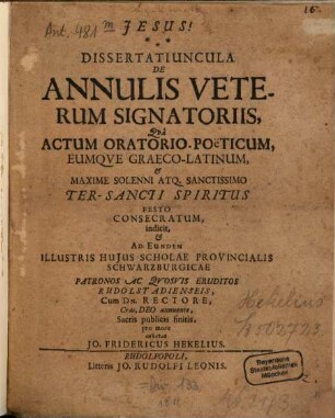 Dissertatiuncula de annulis veterum signatoriis qua actum oratorio-poëticum, eumque Graeco-Latinum ... indicit ...