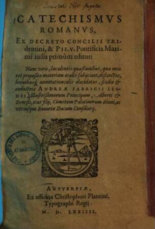 Catechismus Romanus : ex decreto Concilii Tridentini & Pii V. Pontificis Maximi iussu primum editus
