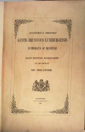 Augustissimae ac serenissimae gentis Brunsvico-Luneburgensis numismata ac monetae aetatis recentioris maximam partem in aes incisae