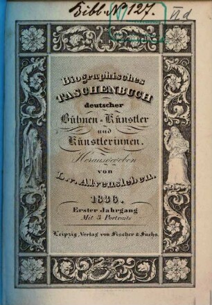 Biographisches Taschenbuch deutscher Bühnen-Künstler und Künstlerinnen. 1, 1. 1836