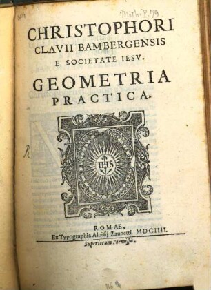Christophori Clavii Bambergensis ... Geometria Practica