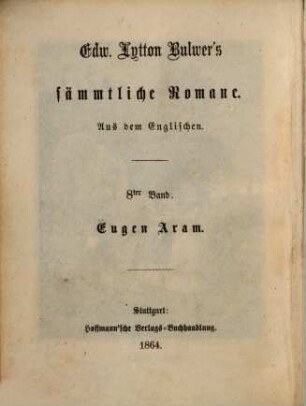 Edw. Lytton Bulwer's sämmtliche Romane, 8. Eugen Aram : Eine Erzählung