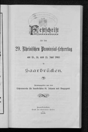 Festschrift für den 29. Rheinischen Provinzial-Lehrertag am 13., 14. und 15. Juni 1905 in Saarbrücken