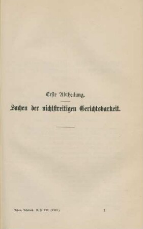 Erste Abtheilung. Sachen der nichtstreitigen Gerichtsbarkeit