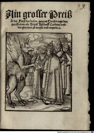Ain grosser Preiß, so der Fürst der hellen genant Lucifer yetzt den gaystlichen als Bäbst, Bischoff, Cardinel und dergleychen zu weyßt und empeüt, etc.