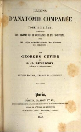 Leçons d'anatomie comparée de Georges Cuvier. 8, Contenant les organes de la génération et des sécrétions : avec une leçon complémentaire des organes de relations