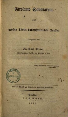 Girolamo Savonarola : aus großen Theils handschriftlichen Quellen : mit dem Bildnisse und Facsimile der Handschrift Savonarola's