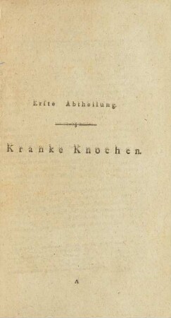 Erste Abtheilung. Kranke Knochen