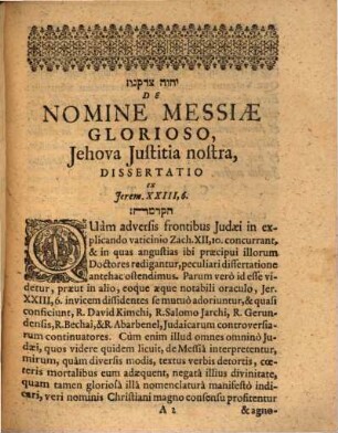 [...] Sive De Nomine Messiae Glorioso, Jehova Iustitia Nostra, Dissertatio ex Jerem. XXIII,6.