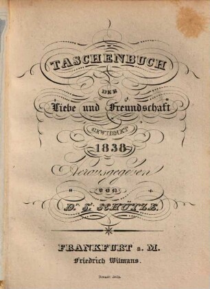 Taschenbuch der Liebe und Freundschaft gewidmet. 1838