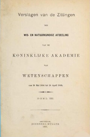 Verslag van de gewone vergaderingen der Afdeeling Natuurkunde. 3. 1894/95