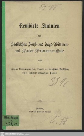 Revidirte Statuten der Sächsischen Forst- und Jagd-Wittwen- und Waisen-Versorgungs-Casse : nach erfolgter Genehmigung des, Behufs der successiven Auflösung dieses Instituts entworfenen Planes