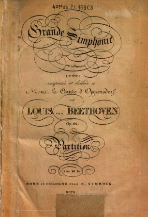 Grande Simphonie en Si.b majeur (B dur) composée et dédiée à Mons.r le Comte d'Oppersdorf par LOUIS van BEETHOVEN Op: 60. Partition