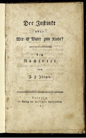Der Instinkt oder Wer ist Vater zum Kinde? : Ein Nachspiel