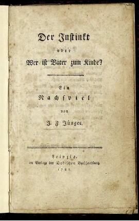 Der Instinkt oder Wer ist Vater zum Kinde? : Ein Nachspiel
