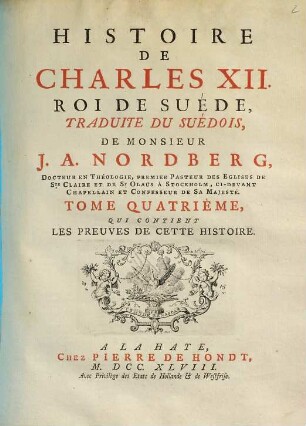 Histoire De Charles XII. Roi De Suéde. 4, Qui contient Les Preuves De Cette Histoire