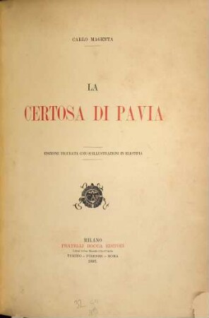 La Certosa di Pavia : Edizione figurata con 92 illustrazioni in eliotipia