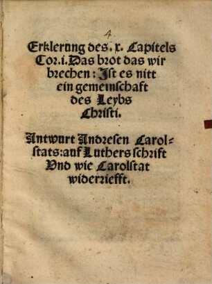Erklerung des x. Capitels Cor. i. Das Brot, das wir brechen: Jst es nitt ein gemeinschaft des Leybs Christi : Antwurt Andresen Carolstats: auf Luthers schrift Vnd wie Carolstat widerriefft