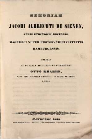 Memoriam Jacobi Albrechti de Sienen, J. U. D. Magnifici nuper Proto syndici civitatis Hamburgensis