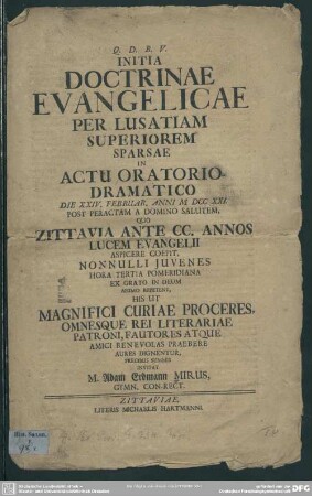 Initia Doctrinae Evangelicae Per Lusatiam Superiorem Sparsae In Actu Oratorio-Dramatico Die XXIV. Februar. Anni MDCCXXI. ...