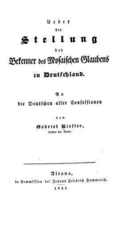 Über die Stellung der Bekenner des mosaischen Glaubens in Deutschland : an die Deutschen aller Confessionen / von Gabriel Riesser