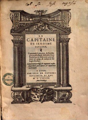 Le capitaine, de Jerosme Cataneo : contenant la maniere de fortifier places ... mis en François