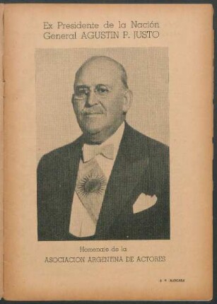 Ex Presidente de la Nación General Agustin P. Justo [Fotografía] : Homenaje de la Asociación Argentina de Actores