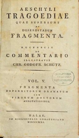Aeschyli Tragoediae quae supersunt ac deperditarum fragmenta, 5. Fragmenta deperditorum dramatum cum virorum doctorum annotationibus