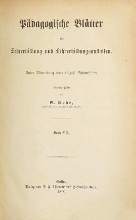 Pädagogische Blätter für Lehrerbildung und Lehrerbildungsanstalten. 7, 7. 1878